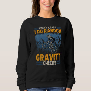 I Don't Crash I Do Random Gravity Checks Mountain Sweatshirt