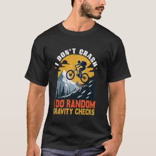 I Don't Crash I Do Random Gravity Checks Mountain T-Shirt
