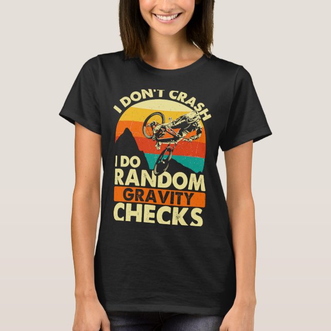 I Dont Crash I Do Random Gravity Checks Mountain _ T-Shirt (Front)