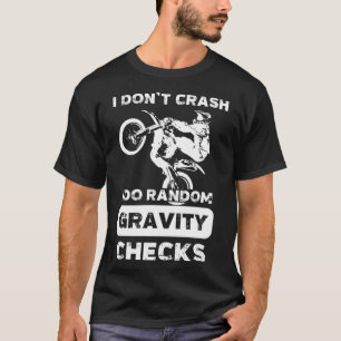 I Don't Crash I Do Random Gravity Checks Racer Gif T-Shirt