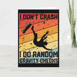 I Don't Crash I Do Random Gravity Checks Skateboar Card