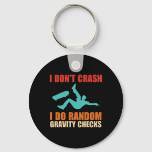 I Don't Crash I Do Random Gravity Checks Skateboar Key Ring