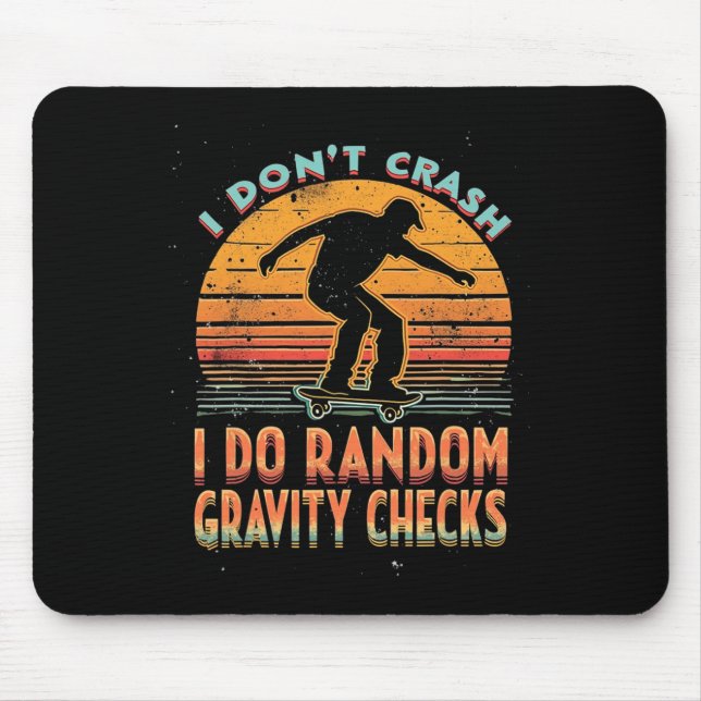 I Don't Crash I Do Random Gravity Checks Skateboar Mouse Pad (Front)