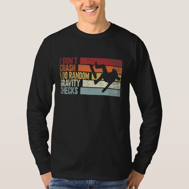 I Don't Crash I Do Random Gravity Checks Skateboar T-Shirt (Front)
