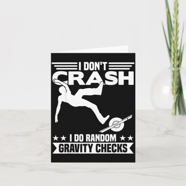 I Don't Crash I Do Random Onewheel Gravity Checks  Card (Front)