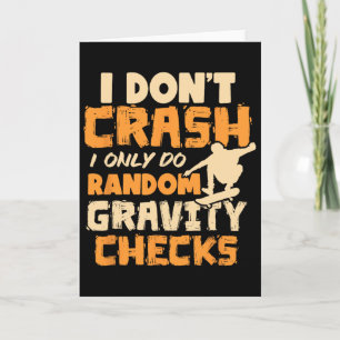 I Don't Crash I Only Do Random Gravity Checks Skat Card