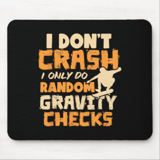 I Don't Crash I Only Do Random Gravity Checks Skat Mouse Pad