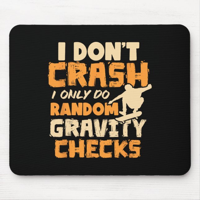 I Don't Crash I Only Do Random Gravity Checks Skat Mouse Pad (Front)