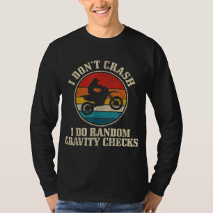 I Don't Crash Random Gravity Check Motocross Dirt  T-Shirt