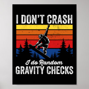 I Don't Crash Snowboarding Snowboard Snowboarder Poster