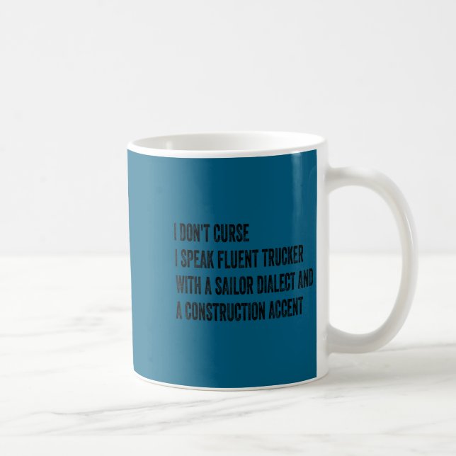 I don't curse i speak fluent trucker sailor Design Coffee Mug (Right)
