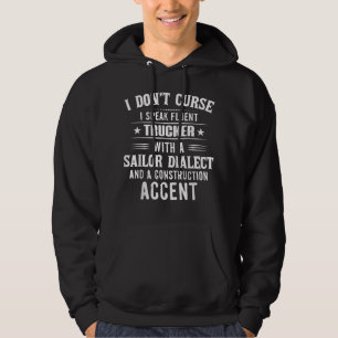 I Don't Curse I Speak Fluent Trucker With A Sailor Hoodie