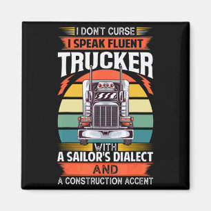 I Dont Curse I Speak Fluent Trucker With A Sailor Magnet