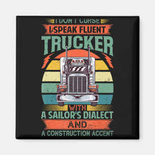 I Dont Curse I Speak Fluent Trucker With A Sailor Magnet