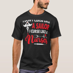 I Don't Curse Like A Sailor I Curse Like A Nurse L T-Shirt