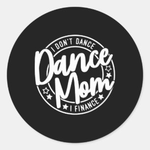 I Don't Dance I Finance Funny Dancing Mummy Cute D Classic Round Sticker