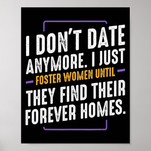I Dont Date Anymore Funny Humor Sarcastic Dating Poster