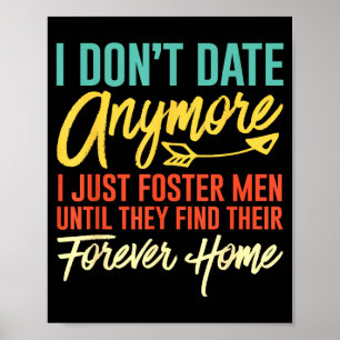 I Dont Date Anymore I Just Foster Funny Dating Wom Poster