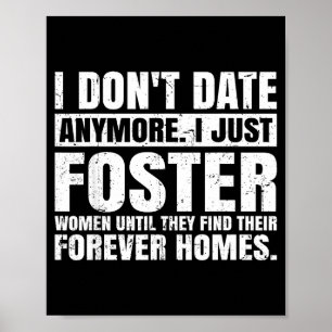 I Don't Date Anymore I Just Foster Women Funny Sin Poster