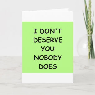 i don't deserve you holiday card