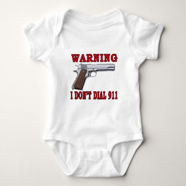 I Don't Dial 911 Baby Bodysuit (Front)