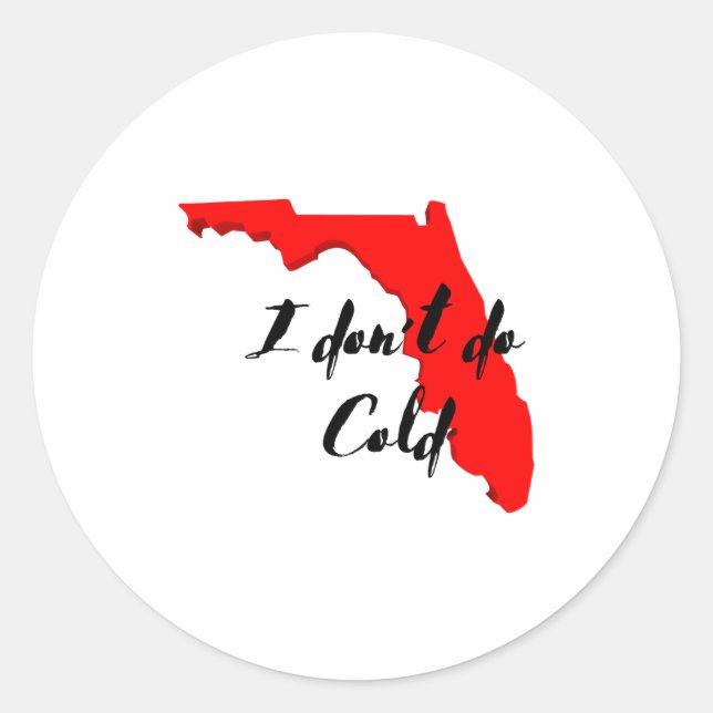 I Dont Do Cold Funny Florida Winter Snowbird  Classic Round Sticker (Front)