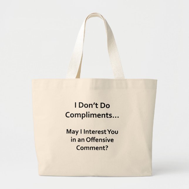 I Don't Do Compliments Large Tote Bag (Front)