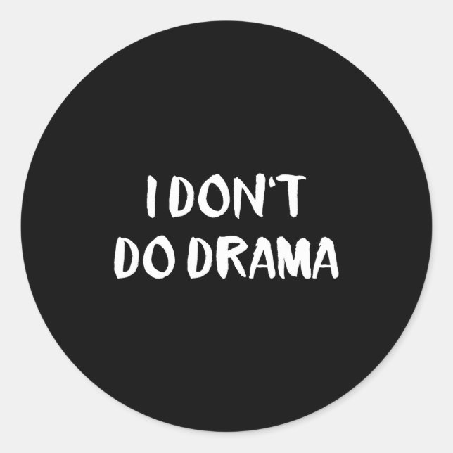 I Don't Do Drama  Classic Round Sticker (Front)