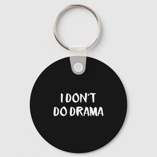 I Don't Do Drama  Key Ring (Front)