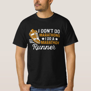 I Don't Do Marathons I Do A Marathon Runner Runnin T-Shirt