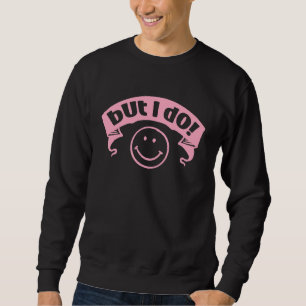 I Don't Do Matching  But I Do  Couple Matching  2 Sweatshirt