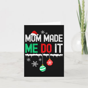 I Dont Do Matching Christmas Mum Made Me Do It Card