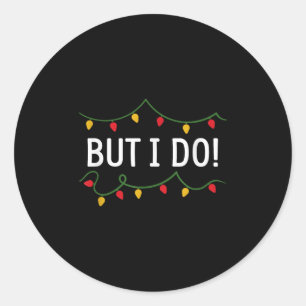 I Don't Do Matching Christmas Outfits But I Do  Classic Round Sticker