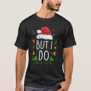 I Don't Do Matching Christmas Outfits But I Do Cou T-Shirt