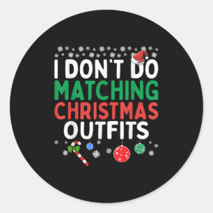 I Don't Do Matching Christmas Outfits But I Do Fun Classic Round Sticker