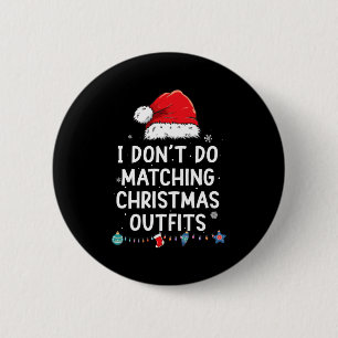 I Don't Do Matching Christmas Outfits But I Do Xma 6 Cm Round Badge