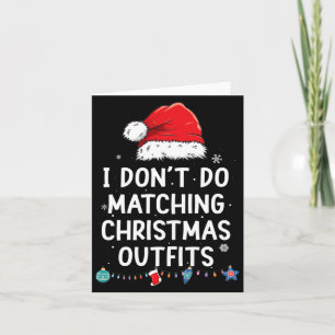 I Don't Do Matching Christmas Outfits But I Do Xma Card