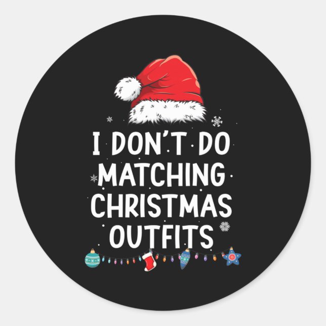 I Don't Do Matching Christmas Outfits But I Do Xma Classic Round Sticker (Front)