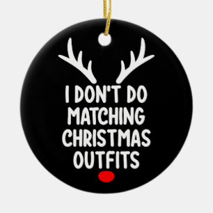 I Don't Do Matching Christmas Outfits Family Ceramic Tree Decoration