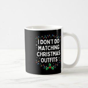 I Don't Do Matching Christmas Outfits Family Chris Coffee Mug