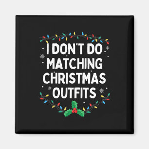 I Don't Do Matching Christmas Outfits Family Chris Magnet