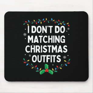 I Don't Do Matching Christmas Outfits Family Chris Mouse Pad