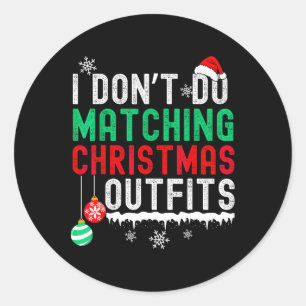 I Don't Do Matching Christmas Outfits Family Coupl Classic Round Sticker