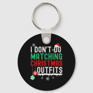 I Don't Do Matching Christmas Outfits Family Coupl Key Ring