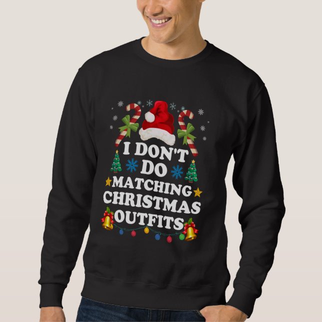 I Don't Do Matching Christmas Outfits Family Coupl Sweatshirt (Front)