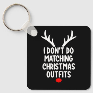 I Don't Do Matching Christmas Outfits Family Key Ring