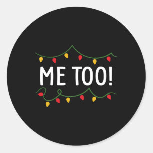 I Don't Do Matching Christmas Outfits Me too Classic Round Sticker