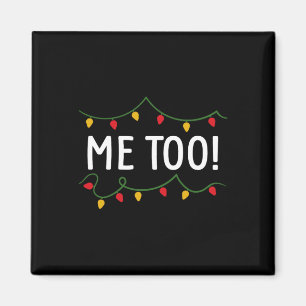 I Don't Do Matching Christmas Outfits Me too Magnet