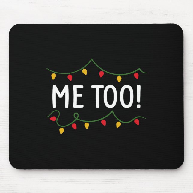 I Don't Do Matching Christmas Outfits Me too  Mouse Pad (Front)