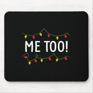 I Don't Do Matching Christmas Outfits Me Too  Mouse Pad